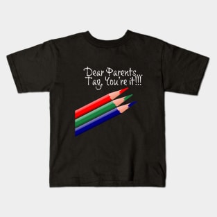 Dear Parents, Tag You're It Love Teacher Funny Gift Kids T-Shirt